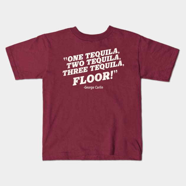 1, 2, 3 TEQUILA...FLOOR! Kids T-Shirt by darklordpug